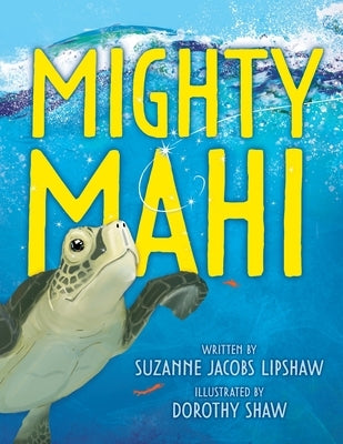 Mighty Mahi by Jacobs Lipshaw, Suzanne
