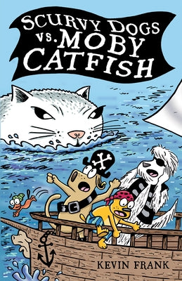 Scurvy Dogs vs. Moby Catfish by Frank, Kevin