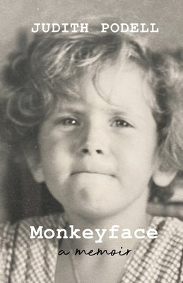 Monkeyface: A Memoir by Podell, Judith