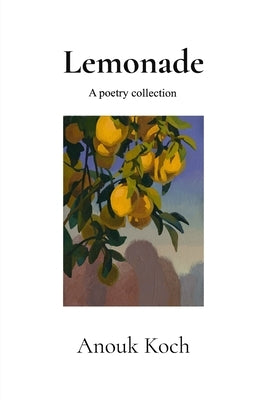 Lemonade: A Poetry Collection by Koch, Anouk