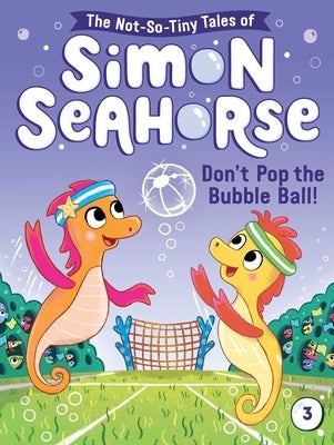 Don't Pop the Bubble Ball! by Reef, Cora