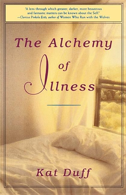 The Alchemy of Illness by Duff, Kat