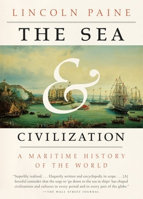 The Sea and Civilization: A Maritime History of the World Paperback Knopf Doubleday Publishing Group