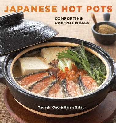 Japanese Hot Pots: Comforting One-Pot Meals [A Cookbook] Paperback Ten Speed Press