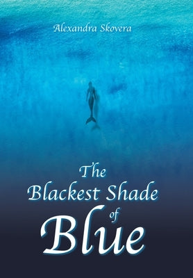 The Blackest Shade of Blue by Skovera, Alexandra