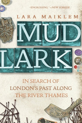 Mudlark: In Search of London's Past Along the River Thames Paperback Liveright Publishing Corporation