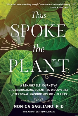 Thus Spoke the Plant: A Remarkable Journey of Groundbreaking Scientific Discoveries and Personal Encounters with Plants Paperback North Atlantic Books