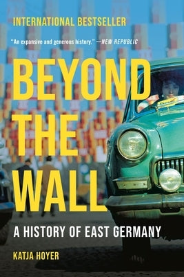 Beyond the Wall: A History of East Germany Paperback Basic Books