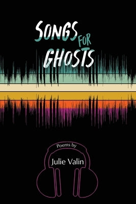 Songs for Ghosts by Valin, Julie