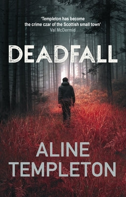 Deadfall: The Enthralling Scottish Crime Thriller by Templeton, Aline