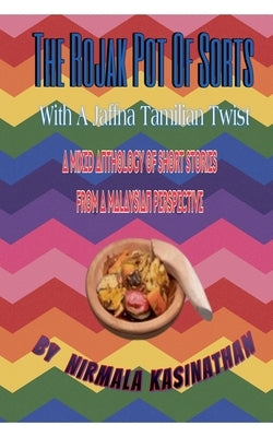 The Rojak Pot Of Sorts With A Jaffna Tamilian Twist by Kasinathan, Nirmala