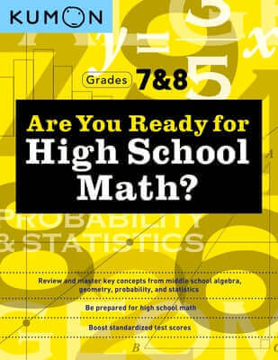 Kumon Are You Ready for High School Math?: Review and Master Key Concepts from Middle School Algebra, Geometry, Probability and Statistics-Grades 7 & Paperback Kumon Publishing North America