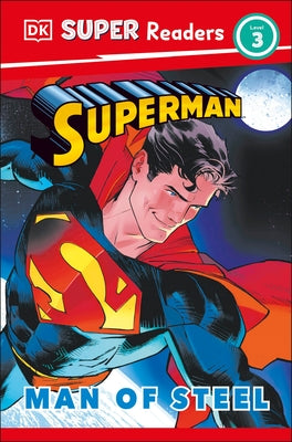 DK Super Readers Level 3 Superman Man of Steel paperback book with colorful cover illustration featuring Superman in a dynamic pose.