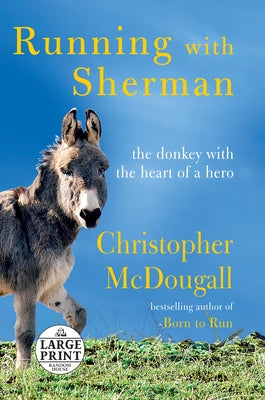 Paperback of Running with Sherman: The Donkey with the Heart of a Hero by Random House Large Print Publishing, featuring a colorful book cover.