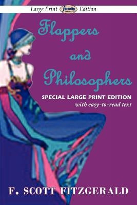 Flappers and Philosophers (Large Print Edition) by Fitzgerald, F. Scott