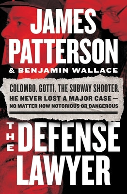 The Defense Lawyer: The Barry Slotnick Story by Patterson, James