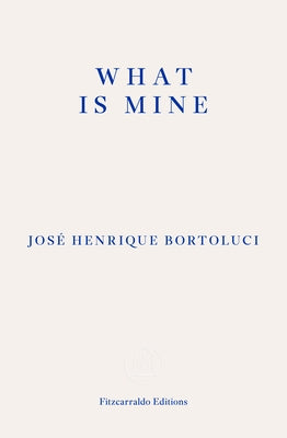 What Is Mine by Bortoluci, Jose Henrique