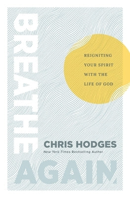 Breathe Again: Reigniting Your Spirit with the Life of God by Thomas Nelson