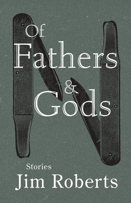 Of Fathers & Gods by Roberts, Jim