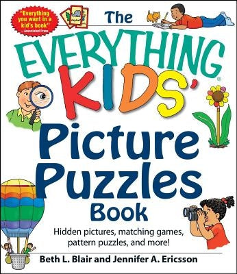 The Everything Kids' Picture Puzzles Book: Hidden Pictures, Matching Games, Pattern Puzzles, and More! by Blair, Beth L.