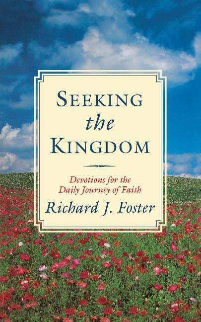 Seeking the Kingdom by Foster, Richard J.