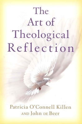 The Art of Theological Reflection by Killen, Patricia O'Connell