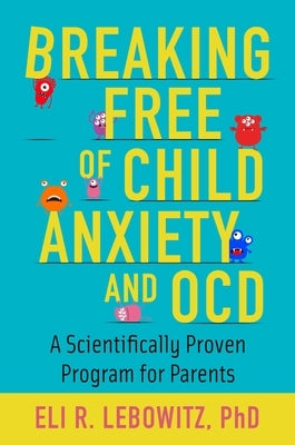 Paperback book titled "Breaking Free of Child Anxiety and OCD" by Oxford University Press, with a cover featuring calming design elements.