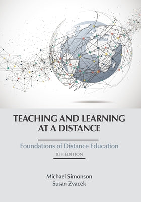 Teaching and Learning at a Distance: Foundations of Distance Education by Simonson, Michael