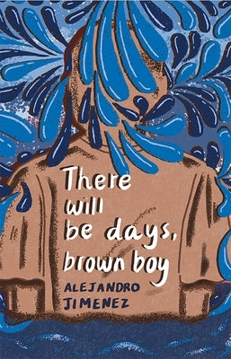 There will be days, brown boy by Jiménez, Alejandro