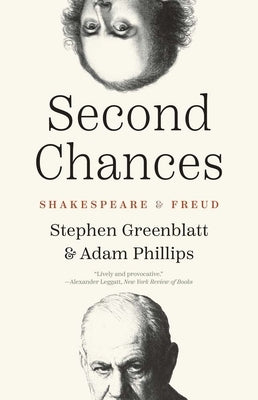 Second Chances: Shakespeare and Freud Paperback Yale University Press