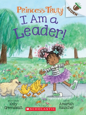 I Am a Leader!: An Acorn Book (Princess Truly #9) Paperback Scholastic Inc.