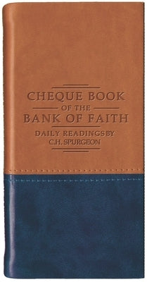 Chequebook of the Bank of Faith - Tan/Blue: Daily Readings by C. H. Spurgeon by Spurgeon, Charles Haddon