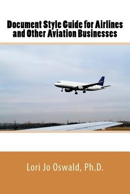 Document Style Guide for Airlines and Other Aviation Businesses by Oswald, Lori Jo