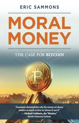 Moral Money: The Case for Bitcoin by Sammons, Eric