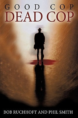 Good Cop, Dead Cop by Ruchhoft, Bob