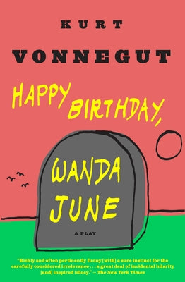 Happy Birthday, Wanda June: A Play by Vonnegut, Kurt