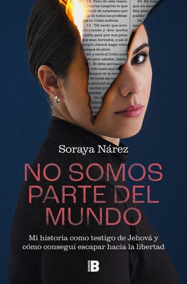 No Somos Parte del Mundo: Mi Historia Como Testigo de Jehov? / We Are Not Part O F the World by N?rez, Soraya