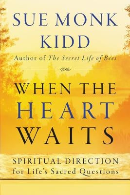 When the Heart Waits: Spiritual Direction for Life's Sacred Questions Paperback HarperOne
