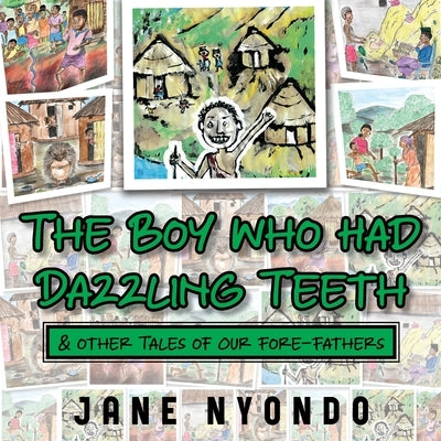 The Boy Who Had Dazzling Teeth & other Tales of Our Fore-Fathers by Nyondo, Jane