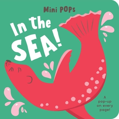 Mini Pops: In the Sea!: Pop-Up Book Board Book Lake Press