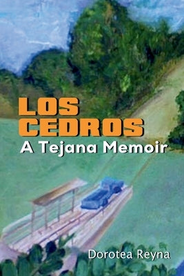 Los Cedros: A Tejana Memoir by Reyna, Dorotea