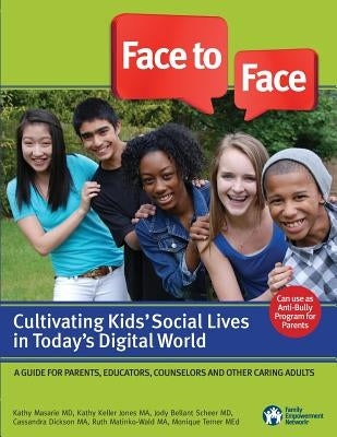 Face to Face: Cultivating Kids' Social Lives in Today's Digital World by Masarie, Kathy