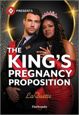The King's Pregnancy Proposition: A Spicy Royal Billionaire Romance by Laquette