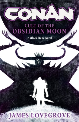 Conan: Cult of the Obsidian Moon by Lovegrove, James