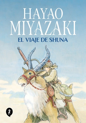 El Viaje de Shuna / Shuna's Journey by Miyazaki, Hayao