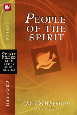 People of the Spirit by Hayford, Jack W.