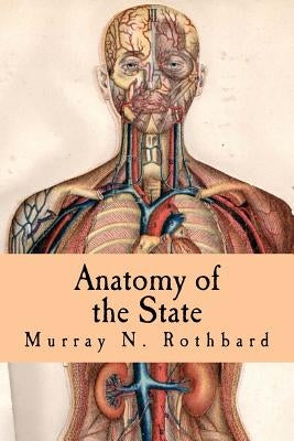Anatomy of the State by Rothbard, Murray N.