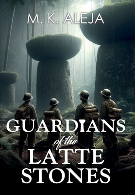 Guardians of the Latte Stones by Aleja, M. K.