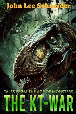 The KT-War: Tales From The Age Of Monsters Paperback Severed Press