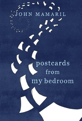 Postcards from My Bedroom by Mamaril, John